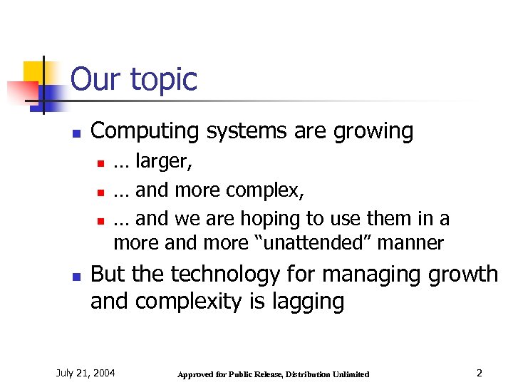 Our topic n Computing systems are growing n n … larger, … and more