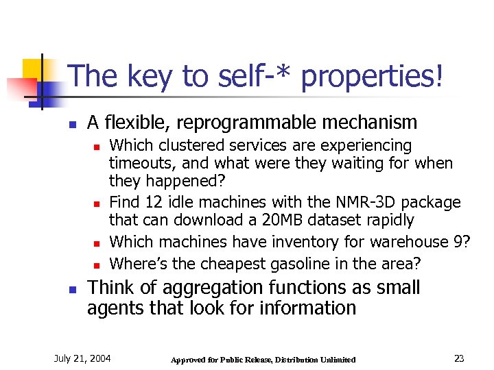 The key to self-* properties! n A flexible, reprogrammable mechanism n n n Which