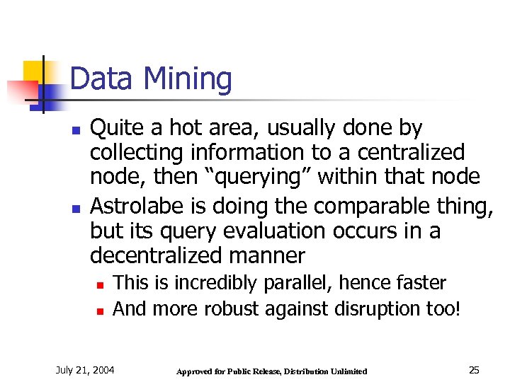 Data Mining n n Quite a hot area, usually done by collecting information to