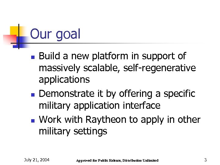 Our goal n n n Build a new platform in support of massively scalable,