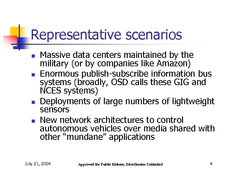 Representative scenarios n n Massive data centers maintained by the military (or by companies