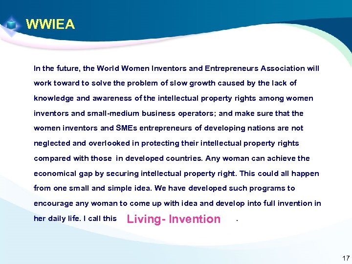 WWIEA In the future, the World Women Inventors and Entrepreneurs Association will work toward