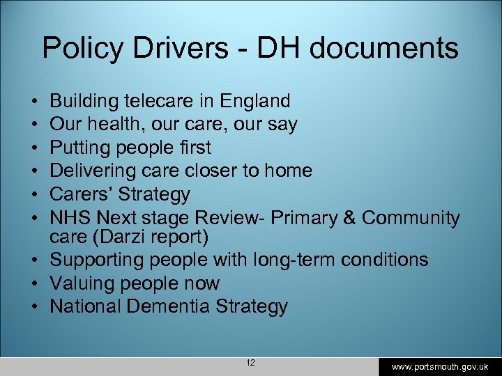 Policy Drivers - DH documents • • • Building telecare in England Our health,
