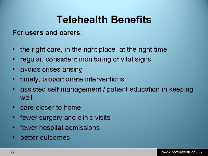 Telehealth Benefits For users and carers: • • • 22 the right care, in