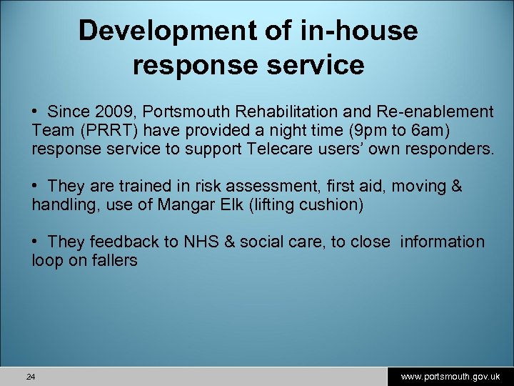 Development of in-house response service • Since 2009, Portsmouth Rehabilitation and Re-enablement Team (PRRT)