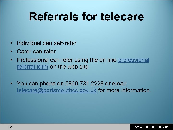 Referrals for telecare • Individual can self-refer • Carer can refer • Professional can