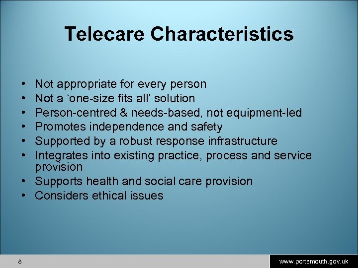 Telecare Characteristics • • • Not appropriate for every person Not a ‘one-size fits
