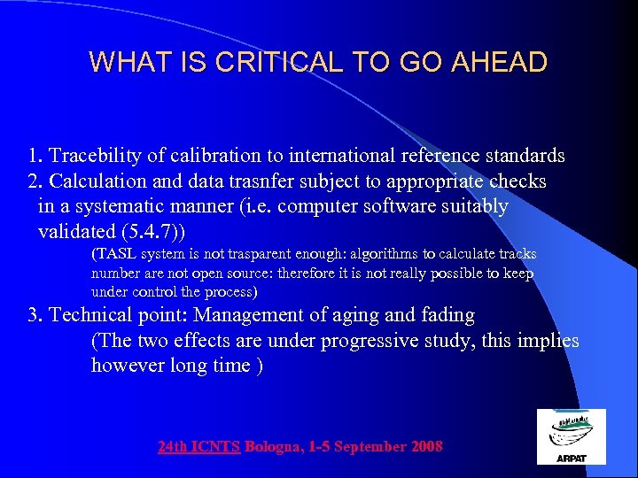 WHAT IS CRITICAL TO GO AHEAD 1. Tracebility of calibration to international reference standards