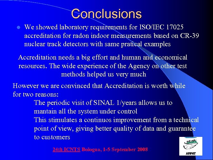 Conclusions l We showed laboratory requirements for ISO/IEC 17025 accreditation for radon indoor measurements