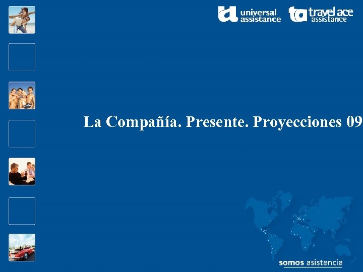 La Compañía. Presente. Proyecciones 09 