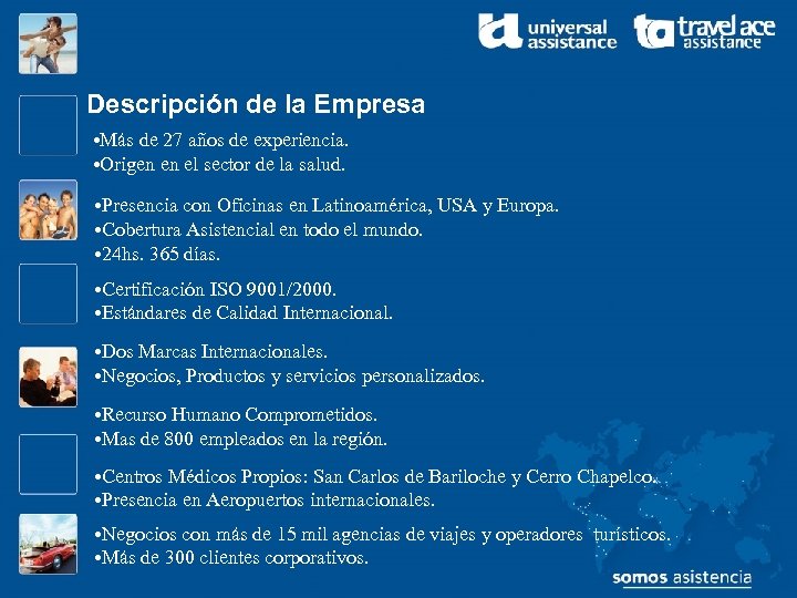 Descripción de la Empresa • Más de 27 años de experiencia. • Origen en