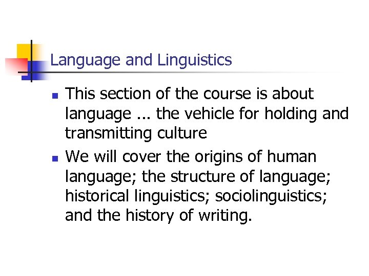  Language and Linguistics n n This section of the course is about language.