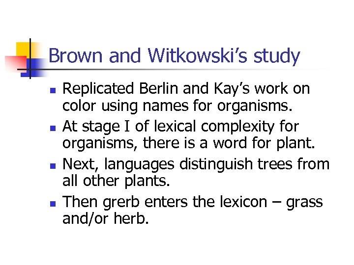 Brown and Witkowski’s study n n Replicated Berlin and Kay’s work on color using