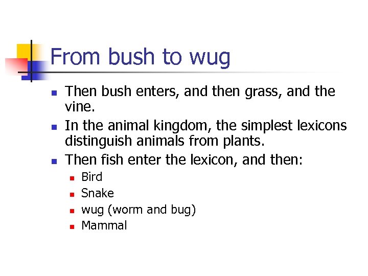 From bush to wug n n n Then bush enters, and then grass, and