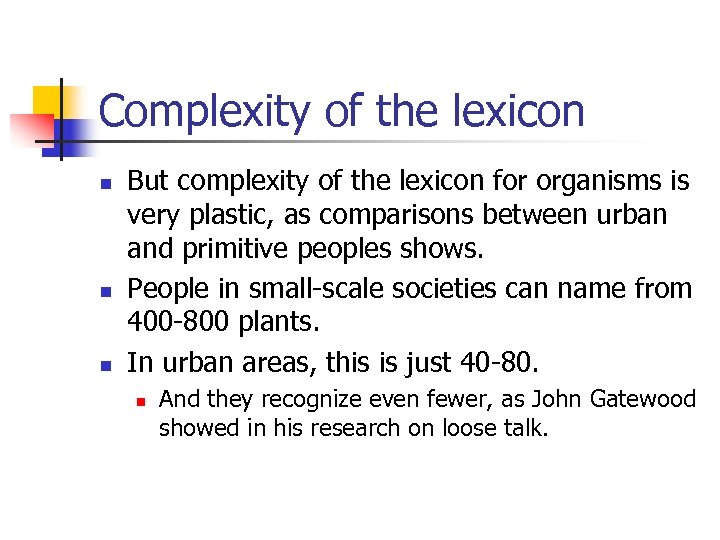 Complexity of the lexicon n But complexity of the lexicon for organisms is very