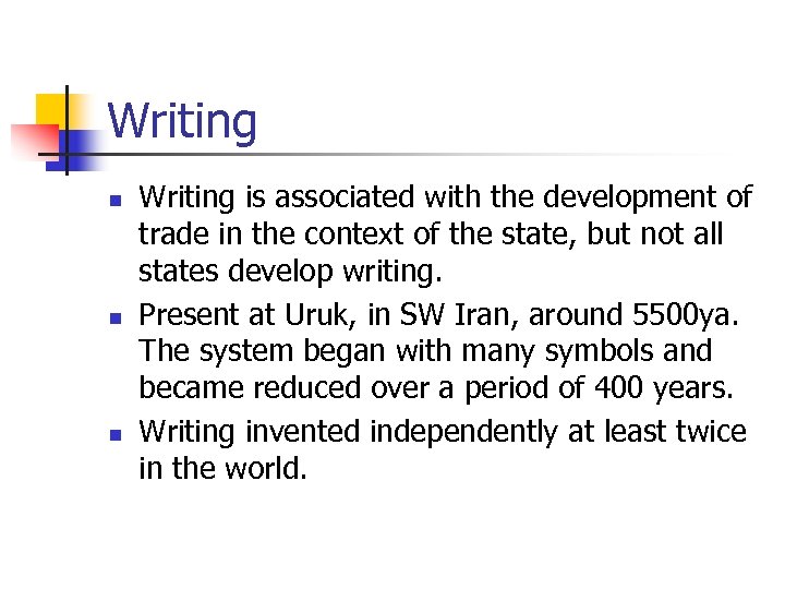 Writing n n n Writing is associated with the development of trade in the