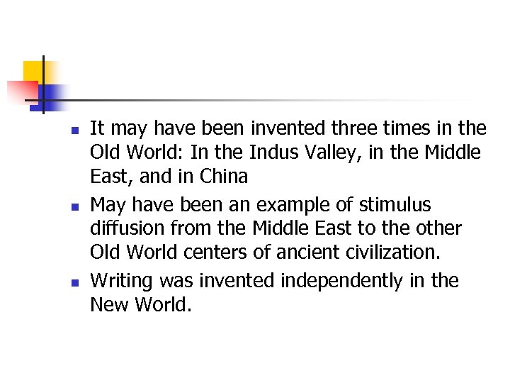 n n n It may have been invented three times in the Old World: