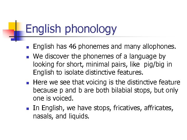 English phonology n n English has 46 phonemes and many allophones. We discover the