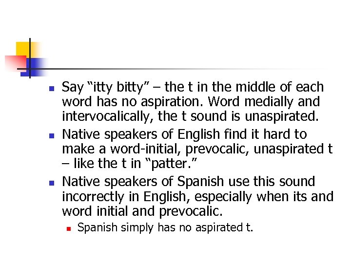 n n n Say “itty bitty” – the t in the middle of each