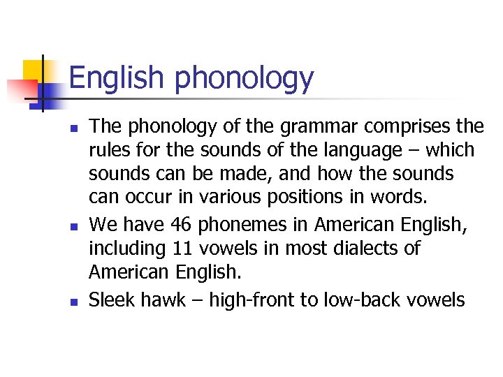 English phonology n n n The phonology of the grammar comprises the rules for