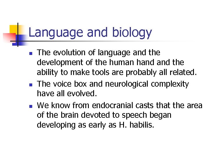 Language and biology n n n The evolution of language and the development of