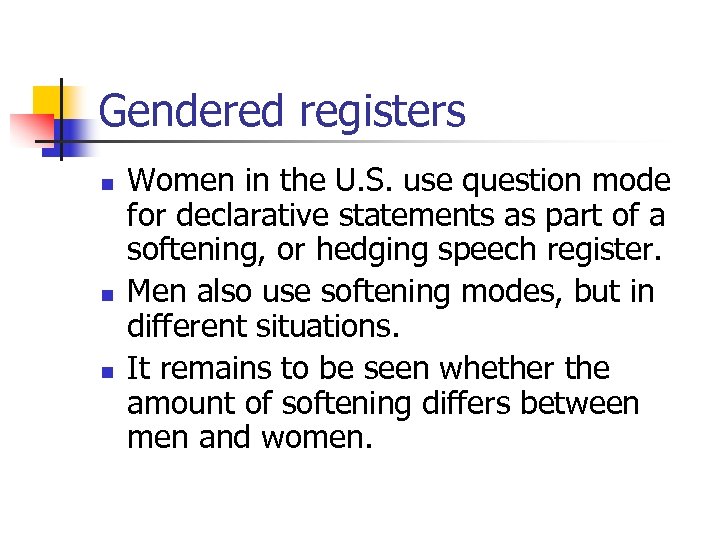 Gendered registers n n n Women in the U. S. use question mode for