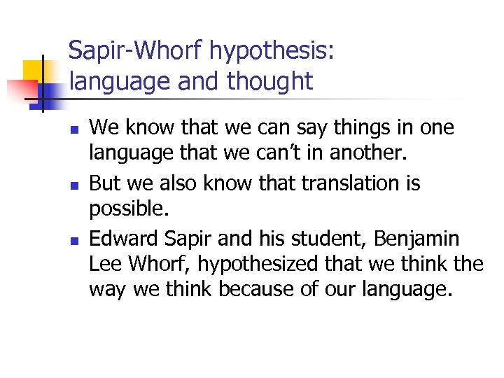 Sapir-Whorf hypothesis: language and thought n n n We know that we can say