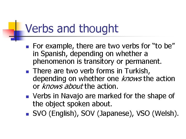 Verbs and thought n n For example, there are two verbs for “to be”