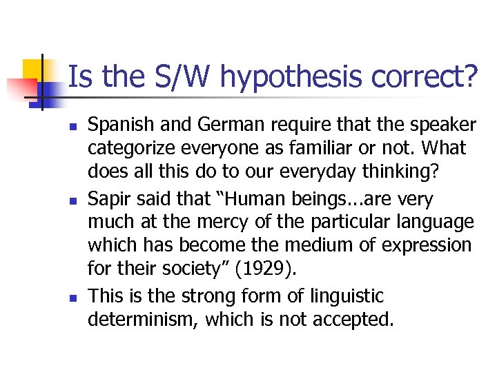 Is the S/W hypothesis correct? n n n Spanish and German require that the