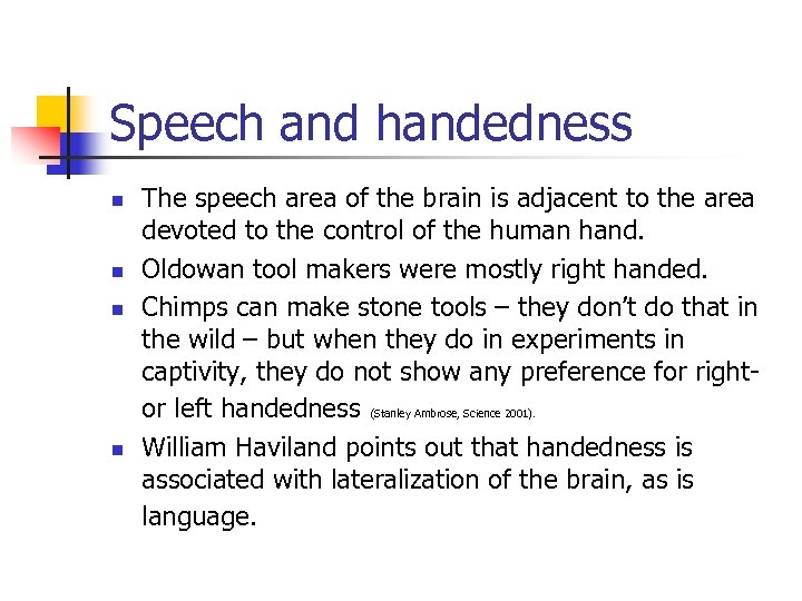 Speech and handedness n n The speech area of the brain is adjacent to