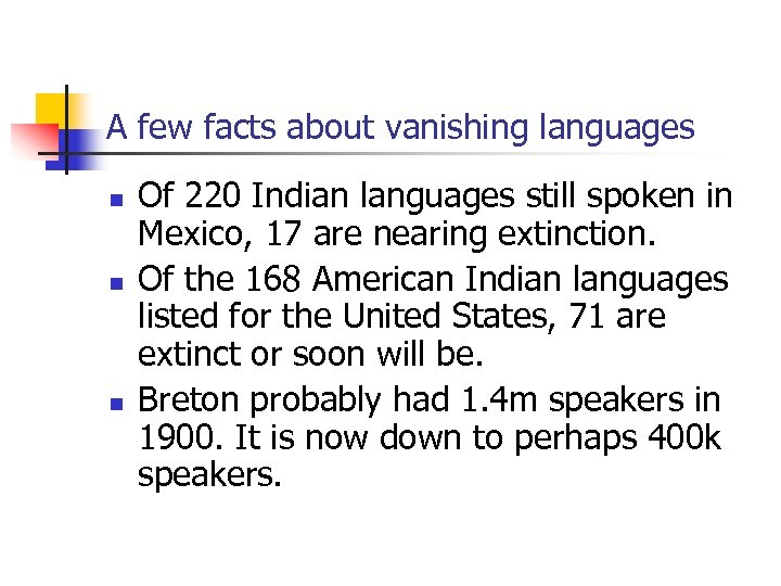 A few facts about vanishing languages n n n Of 220 Indian languages still