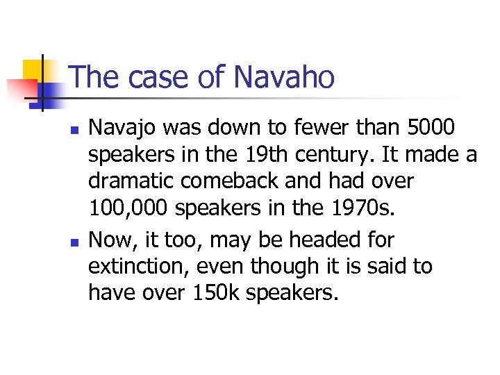 The case of Navaho n n Navajo was down to fewer than 5000 speakers