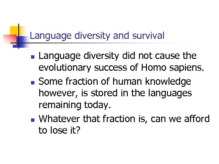 Language diversity and survival n n n Language diversity did not cause the evolutionary