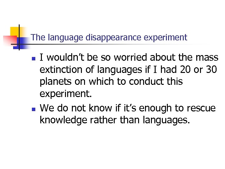 The language disappearance experiment n n I wouldn’t be so worried about the mass