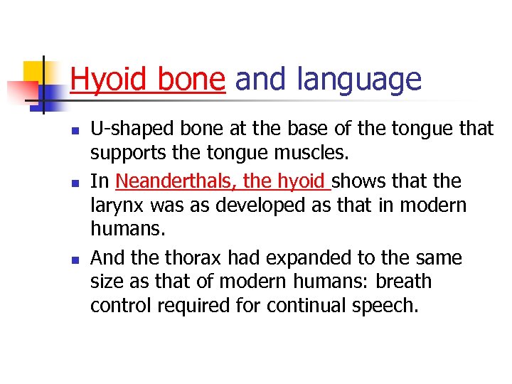 Hyoid bone and language n n n U-shaped bone at the base of the