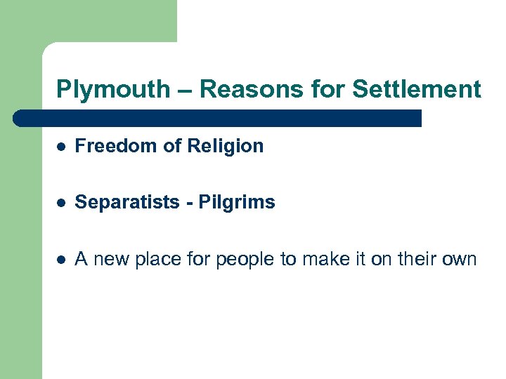 Plymouth – Reasons for Settlement l Freedom of Religion l Separatists - Pilgrims l
