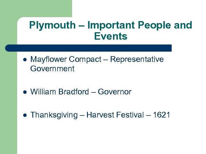 Plymouth – Important People and Events l Mayflower Compact – Representative Government l William