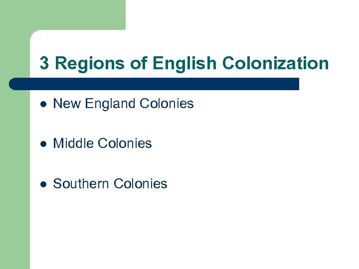 3 Regions of English Colonization l New England Colonies l Middle Colonies l Southern