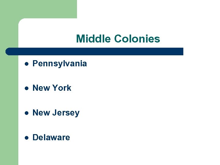 Middle Colonies l Pennsylvania l New York l New Jersey l Delaware 