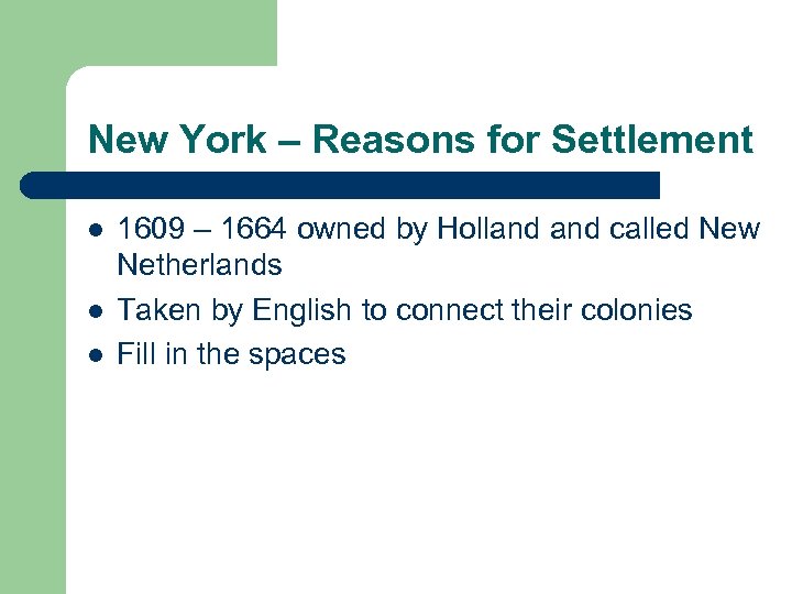 New York – Reasons for Settlement l l l 1609 – 1664 owned by