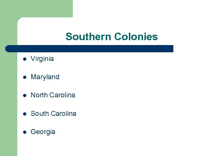 Southern Colonies l Virginia l Maryland l North Carolina l South Carolina l Georgia