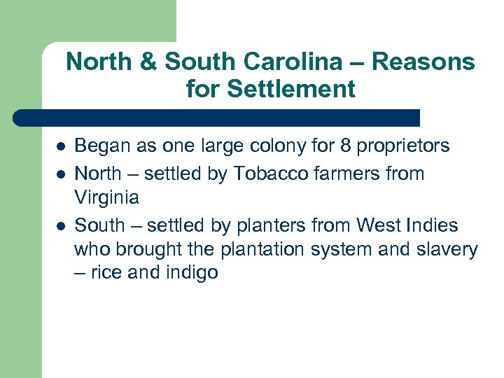 North & South Carolina – Reasons for Settlement l l l Began as one