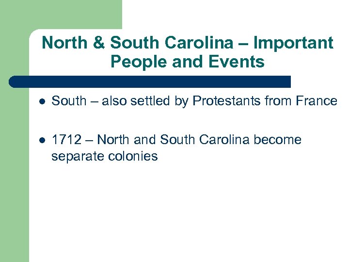North & South Carolina – Important People and Events l South – also settled