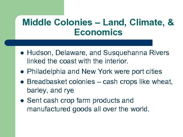 Middle Colonies – Land, Climate, & Economics l l Hudson, Delaware, and Susquehanna Rivers