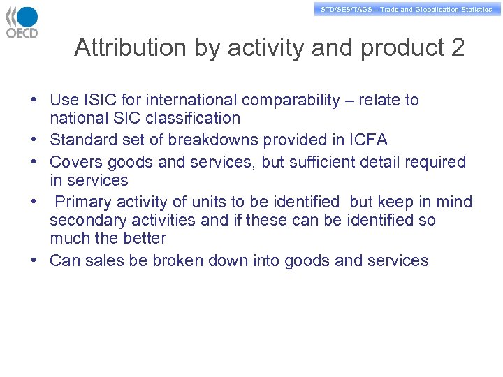 STD/PASS/TAGS – Trade and Globalisation Statistics STD/SES/TAGS – Trade and Globalisation Statistics Attribution by