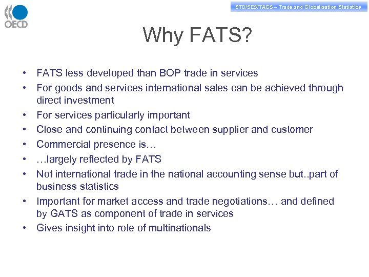 STD/PASS/TAGS – Trade and Globalisation Statistics STD/SES/TAGS – Trade and Globalisation Statistics Why FATS?