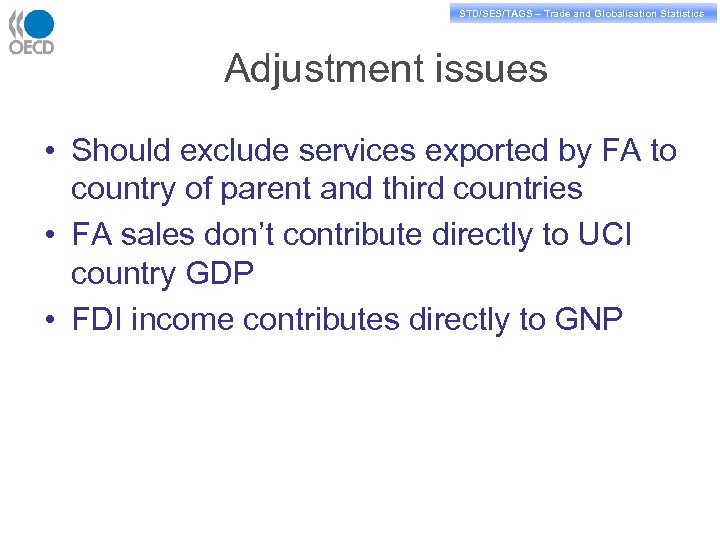 STD/PASS/TAGS – Trade and Globalisation Statistics STD/SES/TAGS – Trade and Globalisation Statistics Adjustment issues
