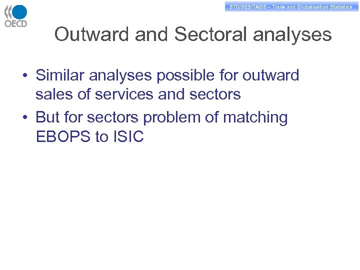 STD/PASS/TAGS – Trade and Globalisation Statistics STD/SES/TAGS – Trade and Globalisation Statistics Outward and