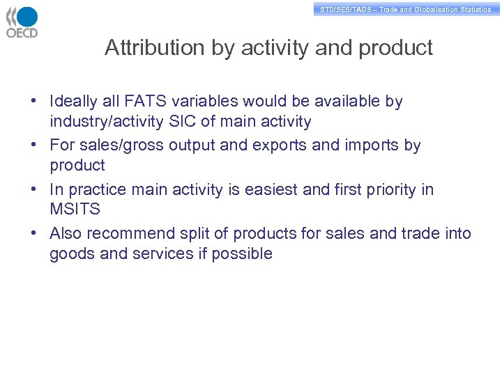 STD/PASS/TAGS – Trade and Globalisation Statistics STD/SES/TAGS – Trade and Globalisation Statistics Attribution by