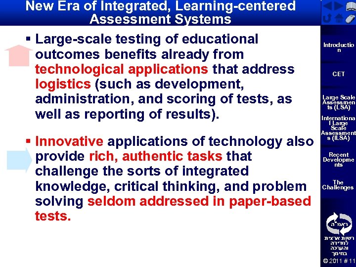 New Era of Integrated, Learning-centered Assessment Systems § Large-scale testing of educational outcomes benefits